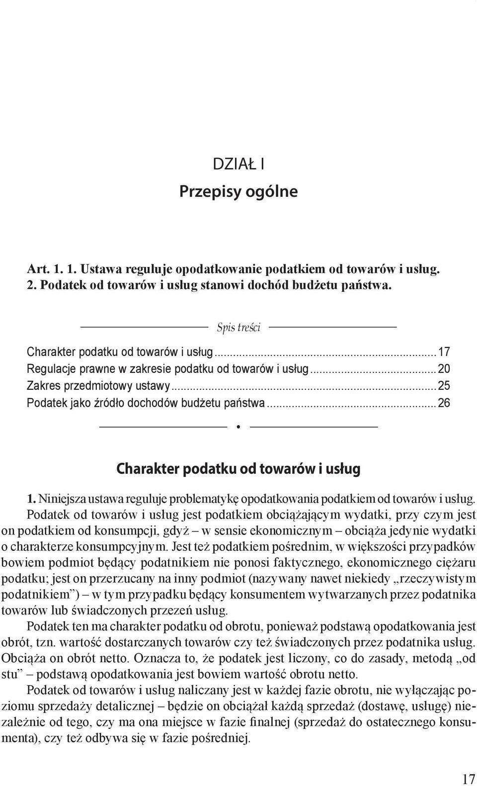 podatku od towarów i usług 1. Niniejsza ustawa reguluje problematykę opodatkowania podatkiem od towarów i usług.