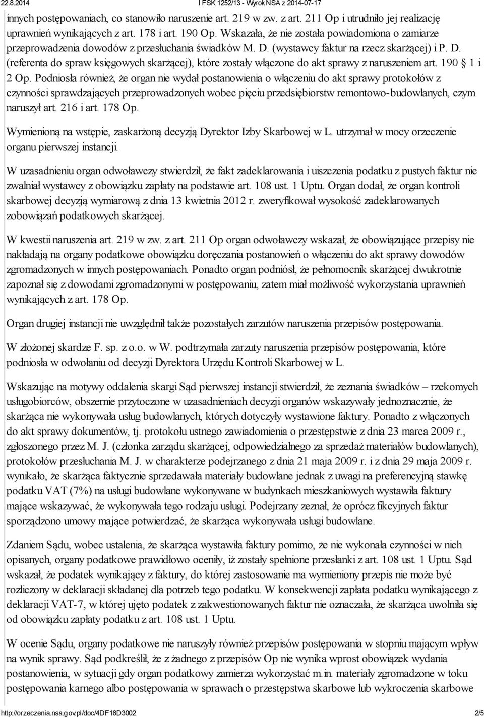 (wystawcy faktur na rzecz skarżącej) i P. D. (referenta do spraw księgowych skarżącej), które zostały włączone do akt sprawy z naruszeniem art. 190 1 i 2 Op.