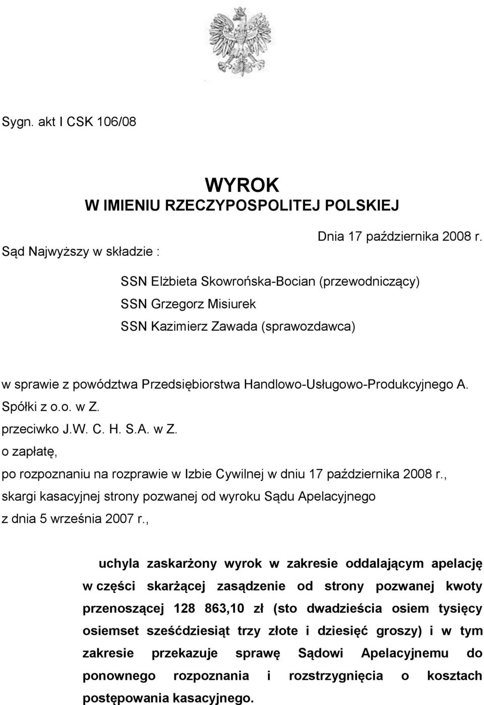 przeciwko J.W. C. H. S.A. w Z. o zapłatę, po rozpoznaniu na rozprawie w Izbie Cywilnej w dniu 17 października 2008 r.