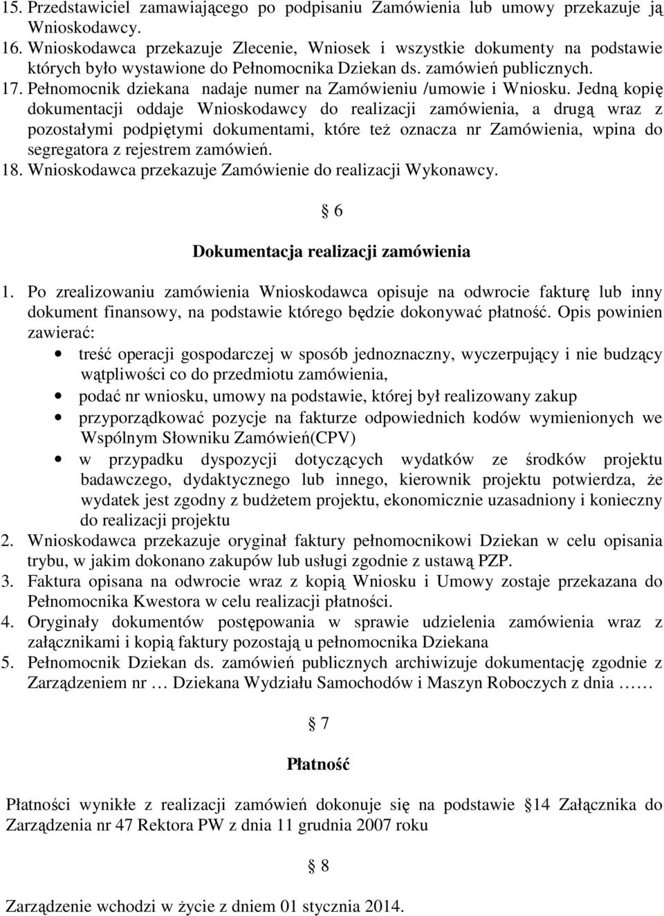 Pełnomocnik dziekana nadaje numer na Zamówieniu /umowie i Wniosku.