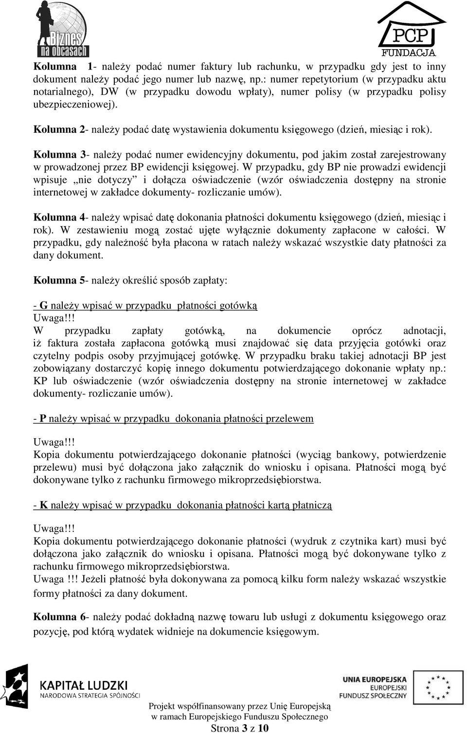Kolumna 2- naleŝy podać datę wystawienia dokumentu księgowego (dzień, miesiąc i rok).