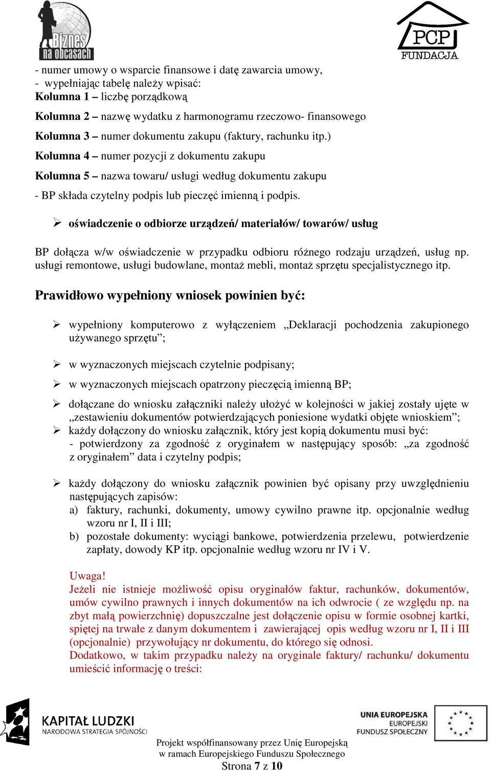 oświadczenie o odbiorze urządzeń/ materiałów/ towarów/ usług BP dołącza w/w oświadczenie w przypadku odbioru róŝnego rodzaju urządzeń, usług np.