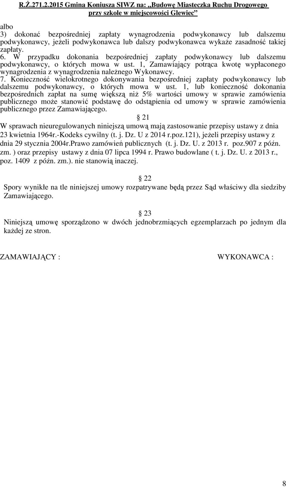 Konieczność wielokrotnego dokonywania bezpośredniej zapłaty podwykonawcy lub dalszemu podwykonawcy, o których mowa w ust.