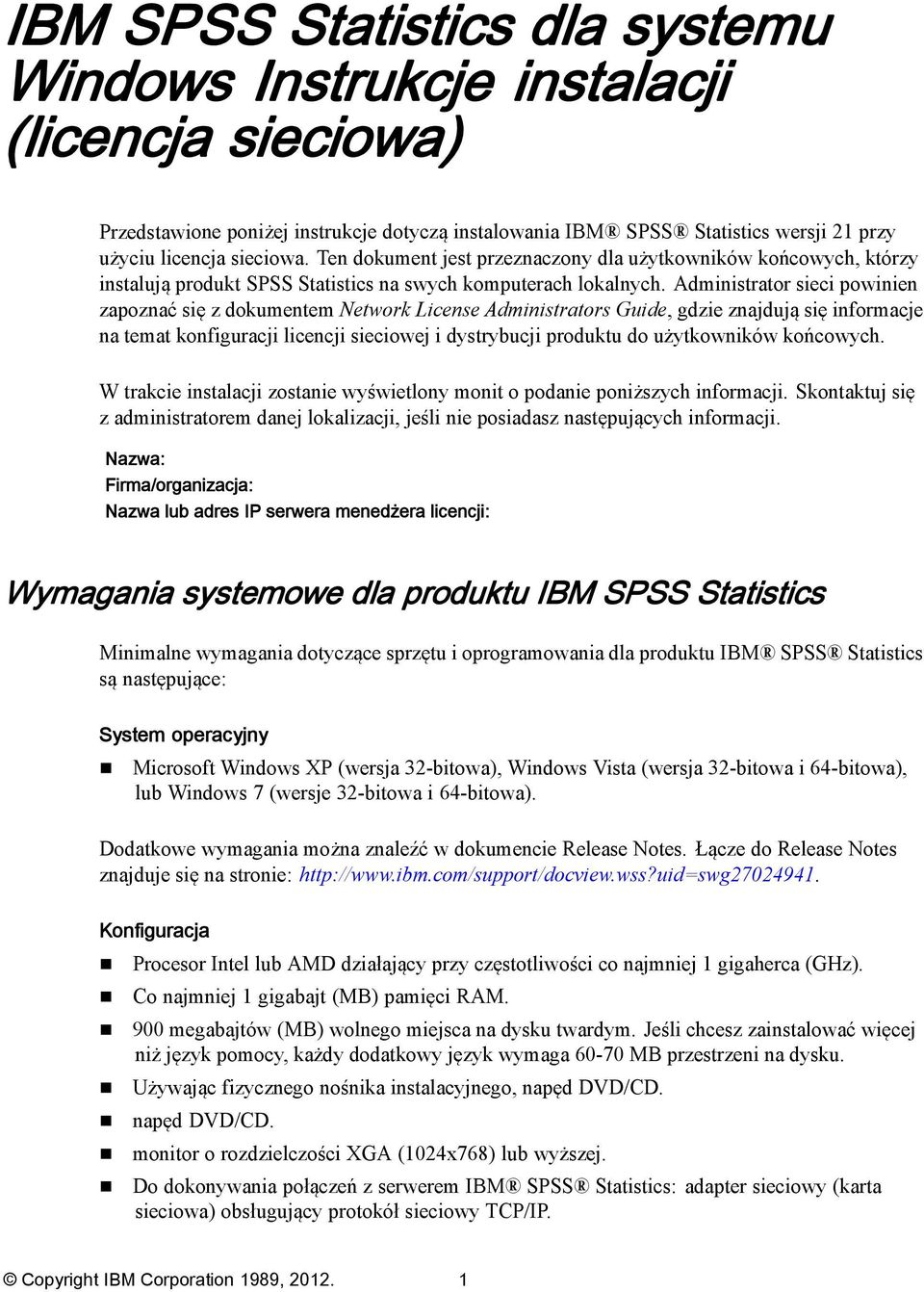 Administrator sieci powinien zapoznać się z dokumentem Network License Administrators Guide,gdzieznajdują się informacje na temat konfiguracji licencji sieciowej i dystrybucji produktu do