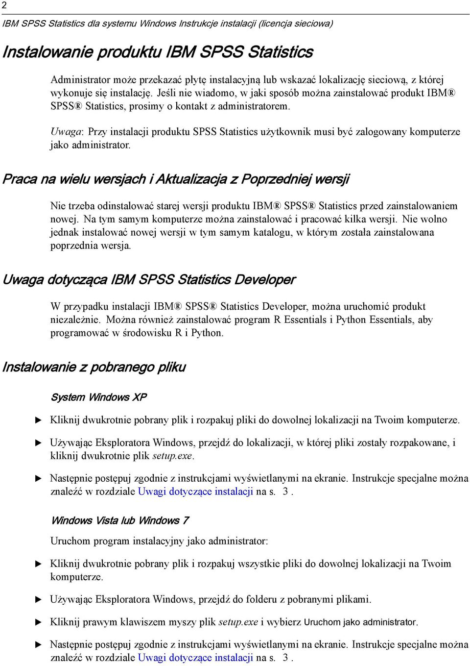 Uwaga: Przy instalacji produktu SPSS Statistics użytkownik musi być zalogowany komputerze jako administrator.