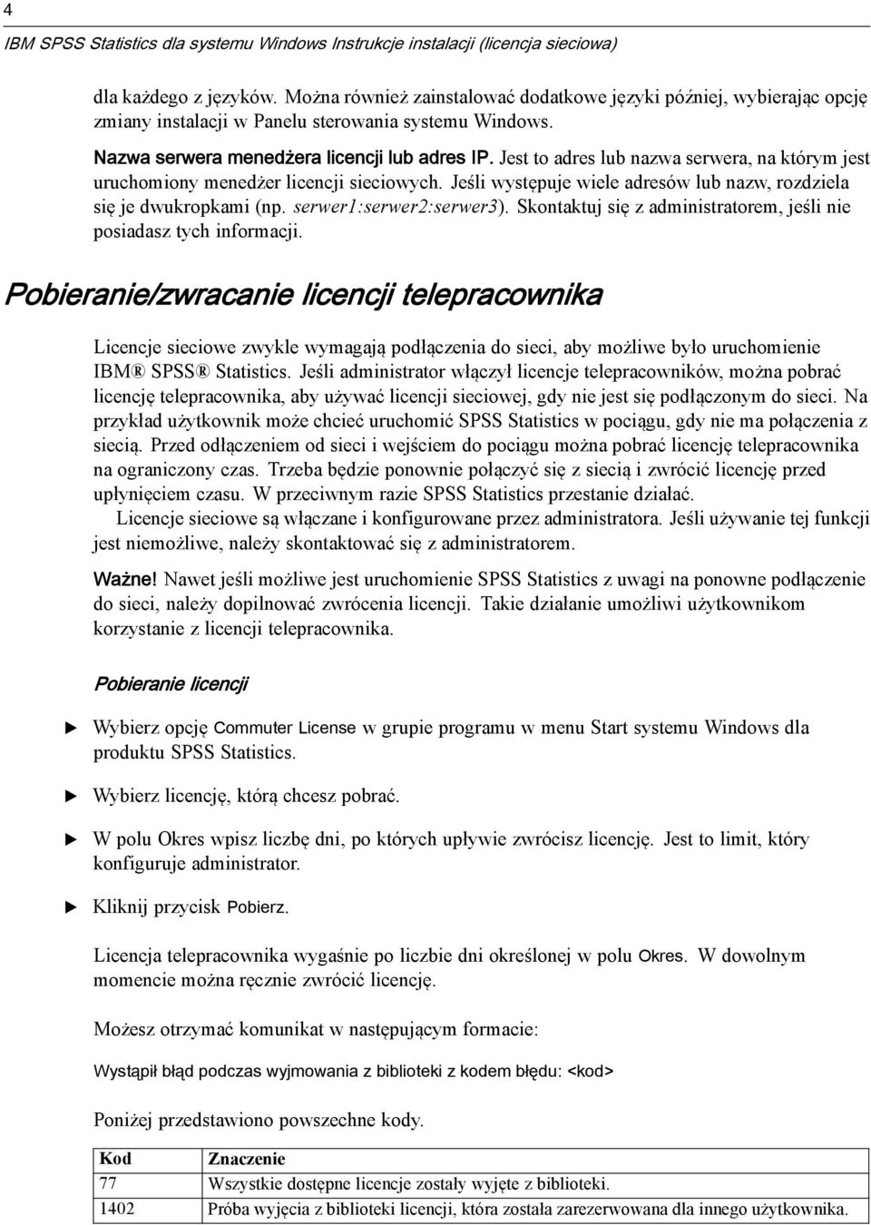 Jest to adres lub nazwa serwera, na którym jest uruchomiony menedżer licencji sieciowych. Jeśli występuje wiele adresów lub nazw, rozdziela się je dwukropkami (np. serwer1:serwer2:serwer3).