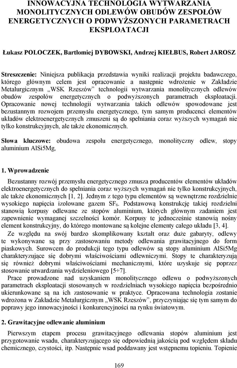 wytwarzania monolitycznych odlewów obudów zespołów energetycznych o podwyższonych parametrach eksploatacji.