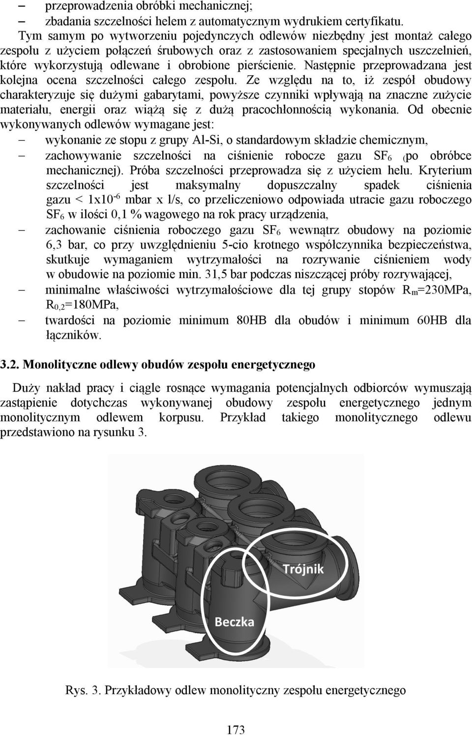 pierścienie. Następnie przeprowadzana jest kolejna ocena szczelności całego zespołu.