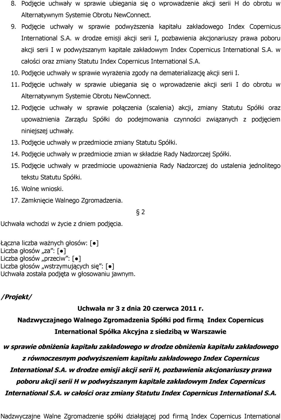 w drodze emisji akcji serii I, pozbawienia akcjonariuszy prawa poboru akcji serii I w podwyższanym kapitale zakładowym Index Copernicus International S.A.