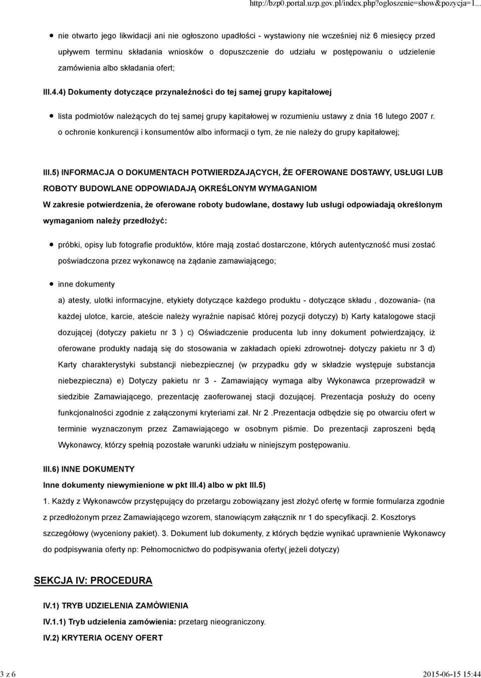 4) Dokumenty dotyczące przynależności do tej samej grupy kapitałowej lista podmiotów należących do tej samej grupy kapitałowej w rozumieniu ustawy z dnia 16 lutego 2007 r.