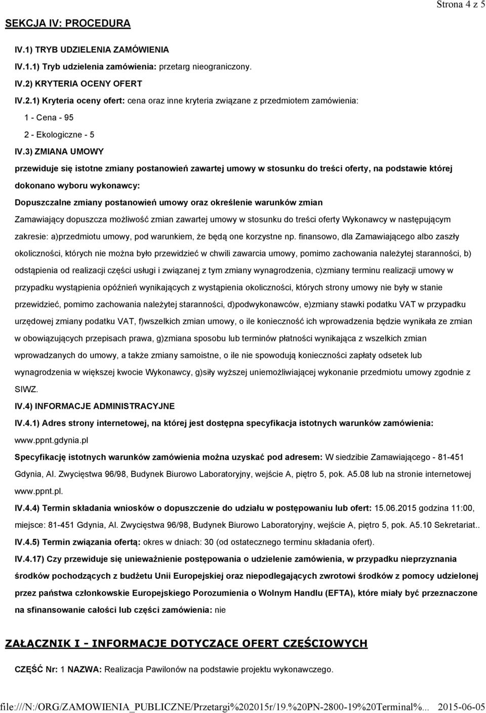 3) ZMIANA UMOWY przewiduje się istotne zmiany postanowień zawartej umowy w stosunku do treści oferty, na podstawie której dokonano wyboru wykonawcy: Dopuszczalne zmiany postanowień umowy oraz