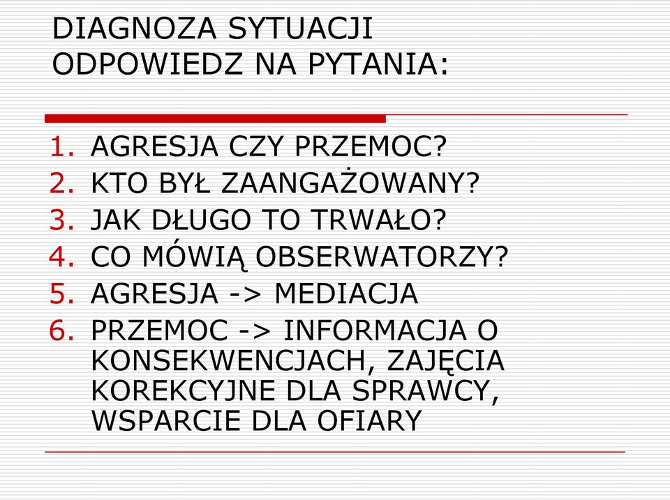 CO MÓWIĄ OBSERWATORZY? 5. AGRESJA -> MEDIACJA 6.