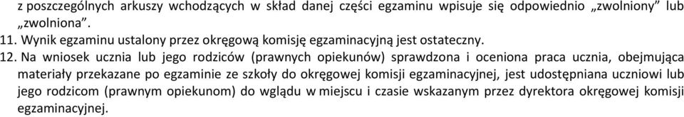 Na wniosek ucznia lub jego rodziców (prawnych opiekunów) sprawdzona i oceniona praca ucznia, obejmująca materiały przekazane po