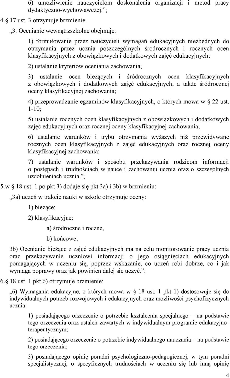 obowiązkowych i dodatkowych zajęć edukacyjnych; 2) ustalanie kryteriów oceniania zachowania; 3) ustalanie ocen bieżących i śródrocznych ocen klasyfikacyjnych z obowiązkowych i dodatkowych zajęć