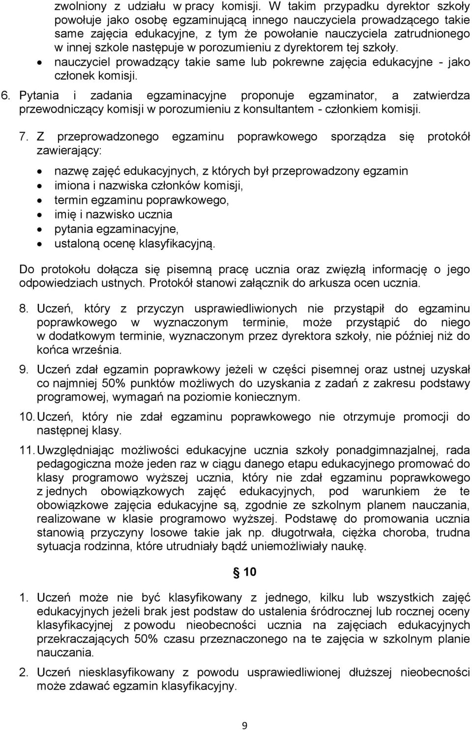 w porozumieniu z dyrektorem tej szkoły. nauczyciel prowadzący takie same lub pokrewne zajęcia edukacyjne - jako członek komisji. 6.