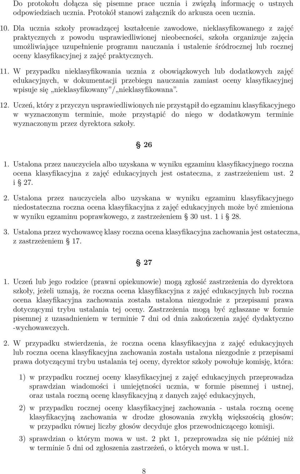 nauczania i ustalenie śródrocznej lub rocznej oceny klasyfikacyjnej z zajęć praktycznych. 11.