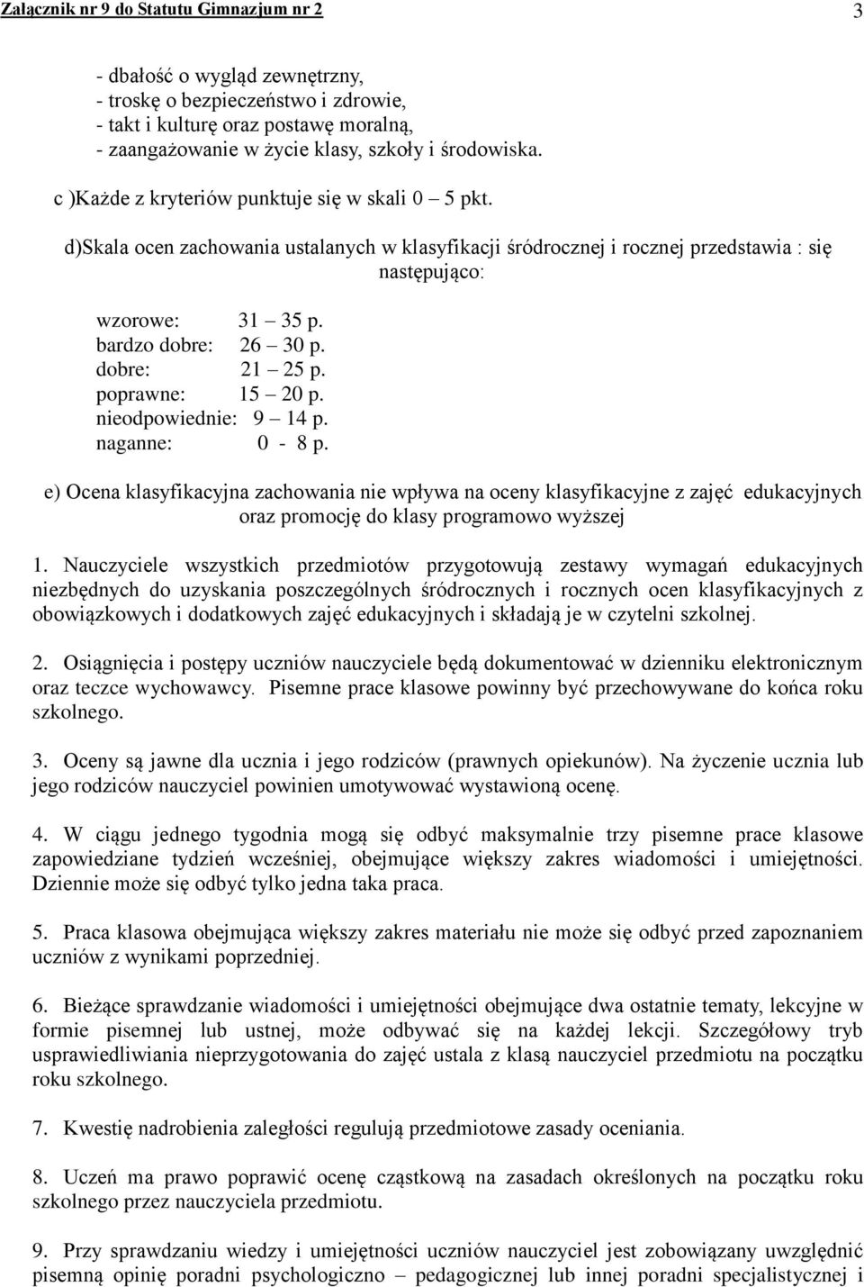 bardzo dobre: 26 30 p. dobre: 21 25 p. poprawne: 15 20 p. nieodpowiednie: 9 14 p. naganne: 0-8 p.