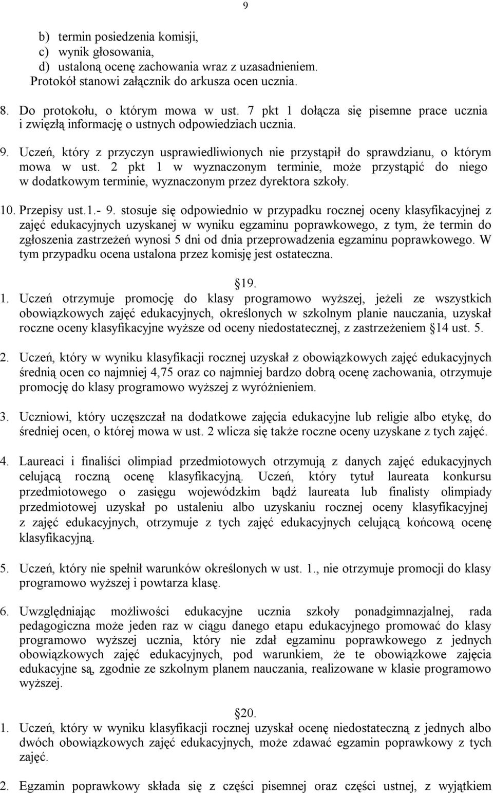 2 pkt 1 w wyznaczonym terminie, może przystąpić do niego w dodatkowym terminie, wyznaczonym przez dyrektora szkoły. 10. Przepisy ust.1.- 9.