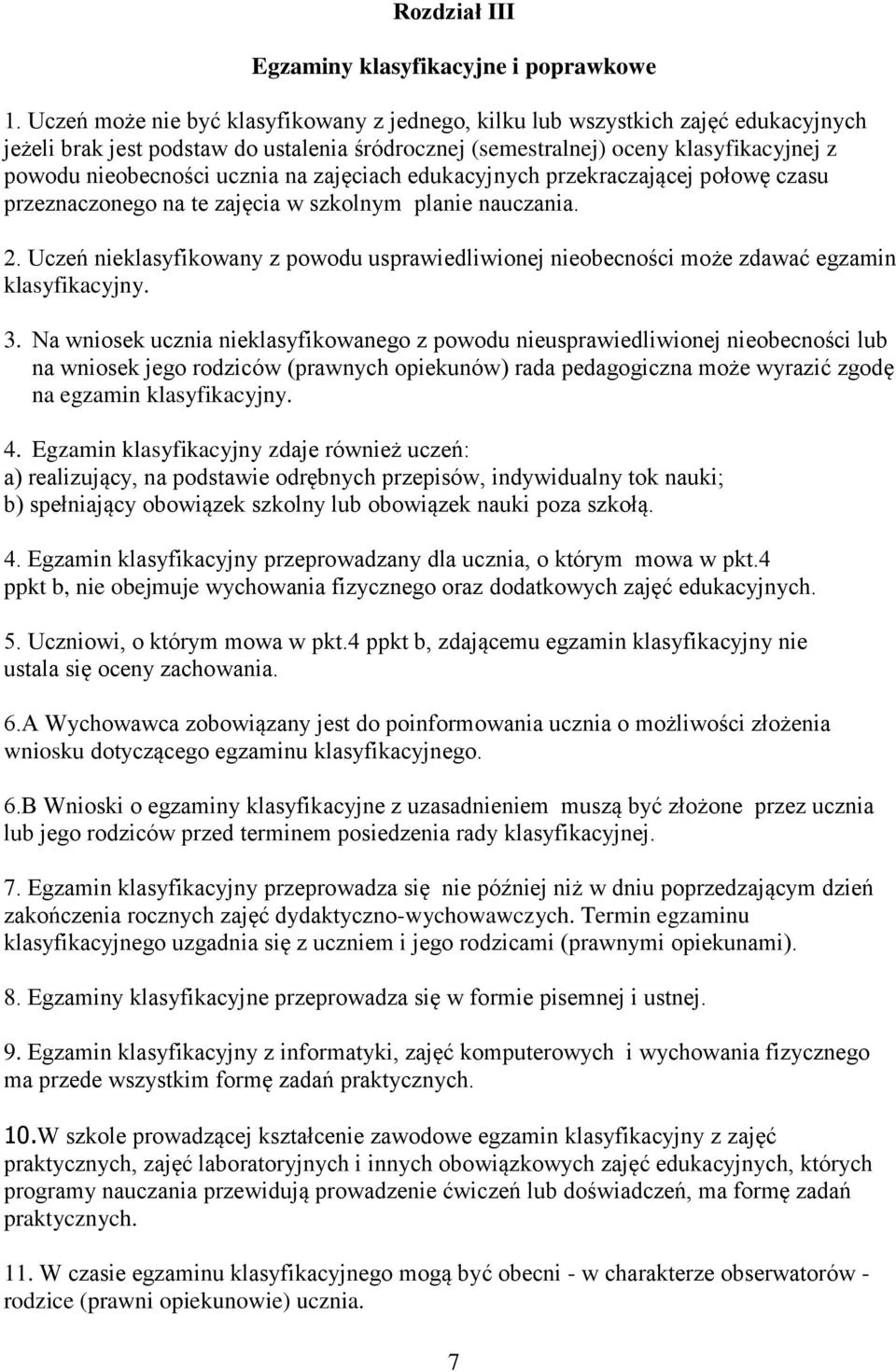 na zajęciach edukacyjnych przekraczającej połowę czasu przeznaczonego na te zajęcia w szkolnym planie nauczania. 2.