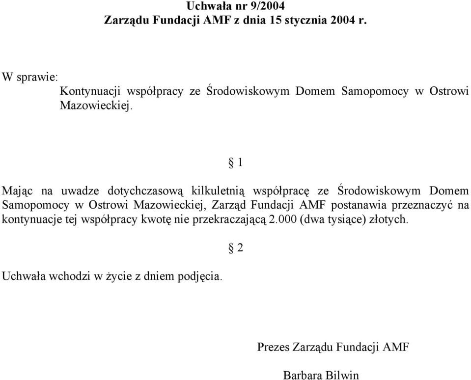 Mając na uwadze dotychczasową kilkuletnią współpracę ze Środowiskowym Domem Samopomocy w