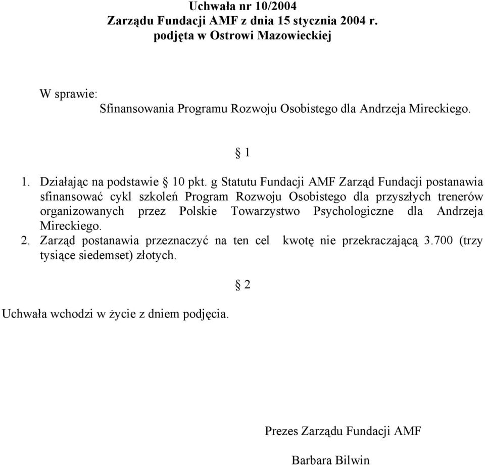 g Statutu Fundacji AMF Zarząd Fundacji postanawia sfinansować cykl szkoleń Program Rozwoju Osobistego dla przyszłych