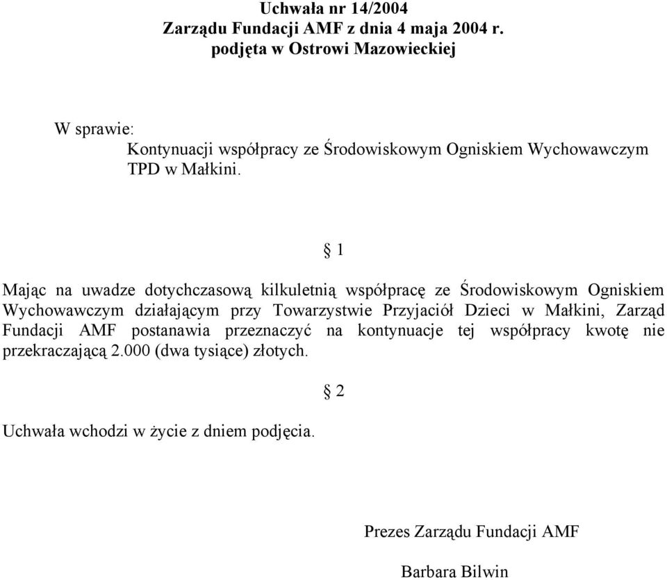 Mając na uwadze dotychczasową kilkuletnią współpracę ze Środowiskowym Ogniskiem Wychowawczym działającym