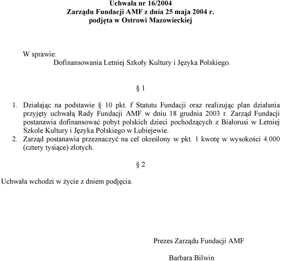 Zarząd Fundacji postanawia dofinansować pobyt polskich dzieci pochodzących z Białorusi w Letniej Szkole Kultury i Języka