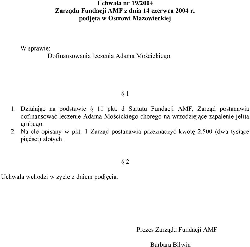 d Statutu Fundacji AMF, Zarząd postanawia dofinansować leczenie Adama Mościckiego chorego na
