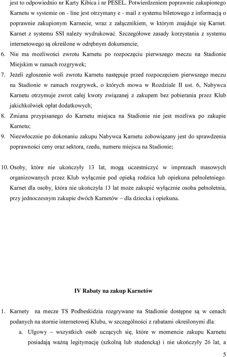 Karnet. Karnet z systemu SSI należy wydrukować. Szczegółowe zasady korzystania z systemu internetowego są określone w odrębnym dokumencie; 6.