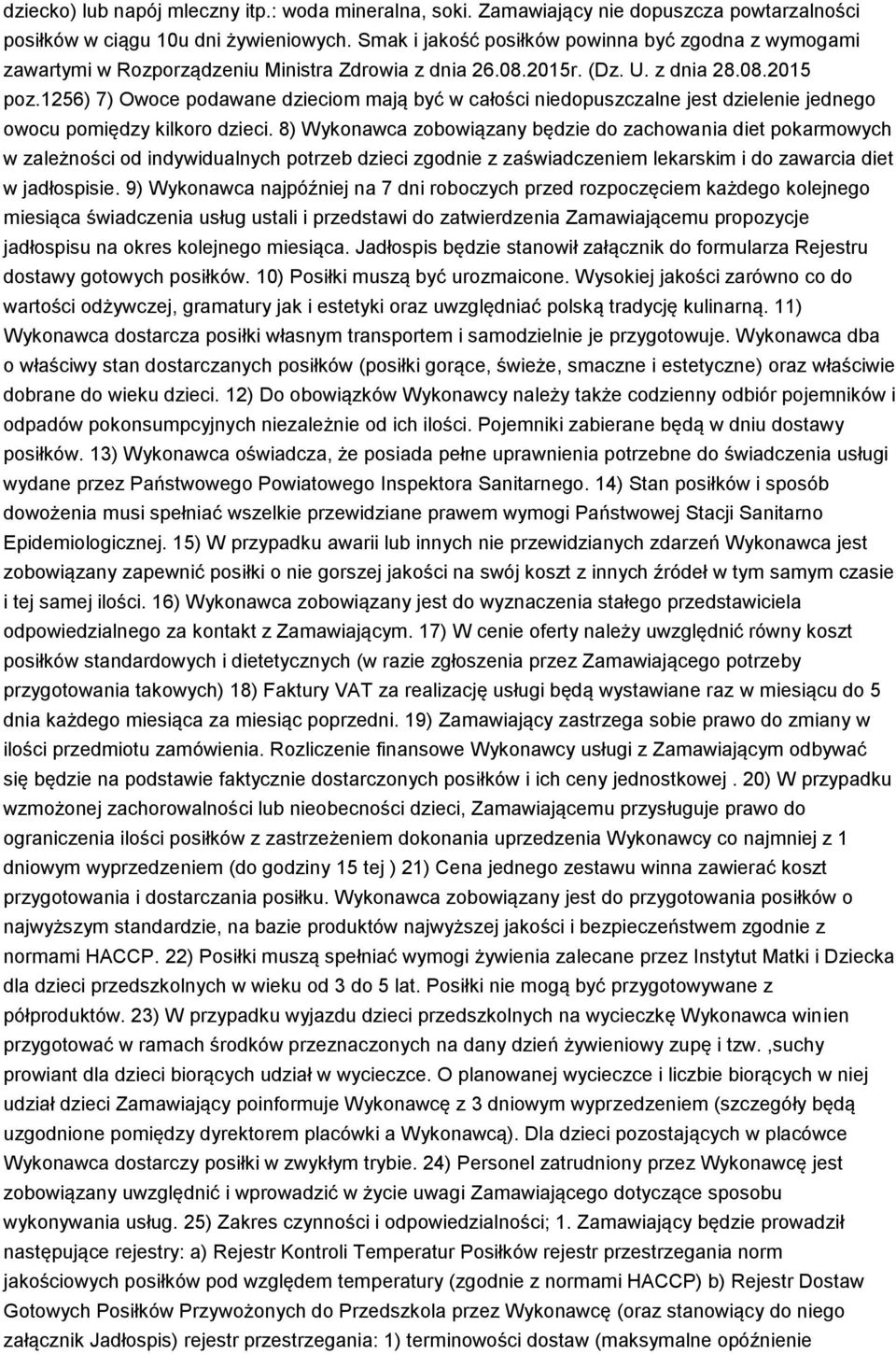 1256) 7) Owoce podawane dzieciom mają być w całości niedopuszczalne jest dzielenie jednego owocu pomiędzy kilkoro dzieci.