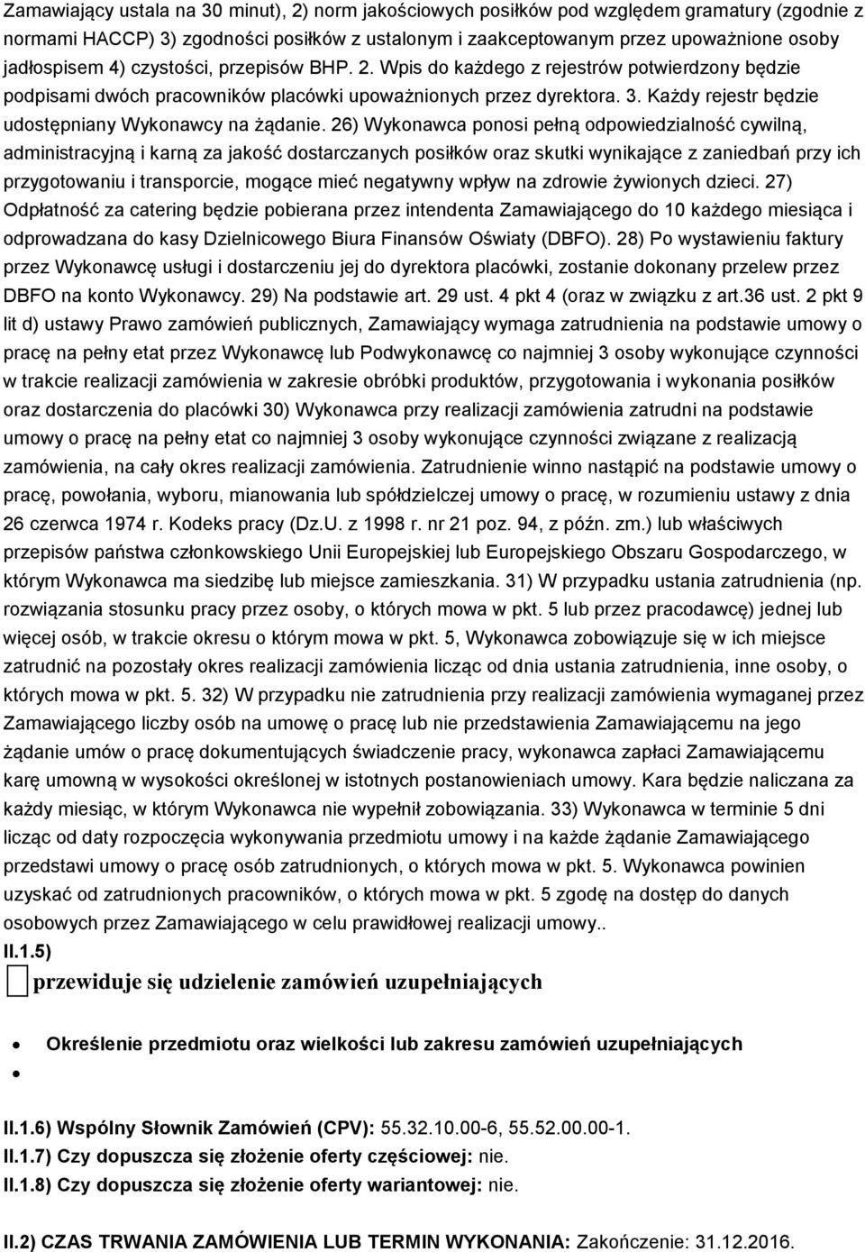 Każdy rejestr będzie udostępniany Wykonawcy na żądanie.