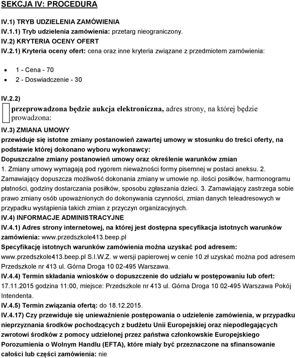 3) ZMIANA UMOWY przewiduje się istotne zmiany postanowień zawartej umowy w stosunku do treści oferty, na podstawie której dokonano wyboru wykonawcy: Dopuszczalne zmiany postanowień umowy oraz