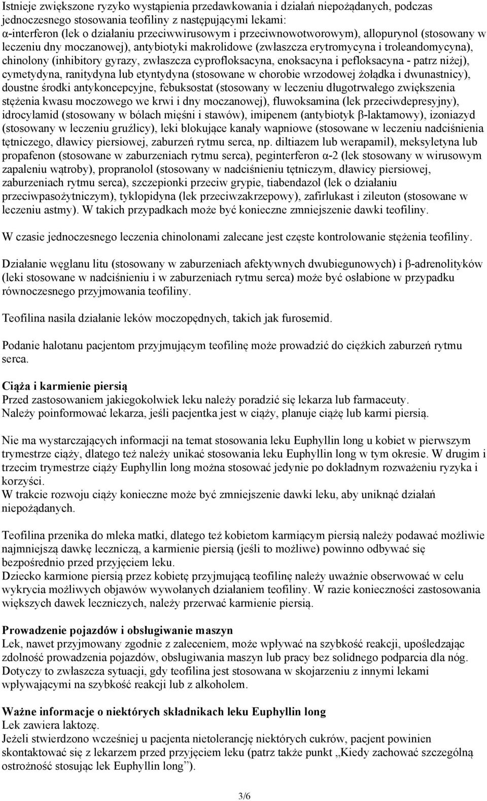 enoksacyna i pefloksacyna - patrz niżej), cymetydyna, ranitydyna lub etyntydyna (stosowane w chorobie wrzodowej żołądka i dwunastnicy), doustne środki antykoncepcyjne, febuksostat (stosowany w