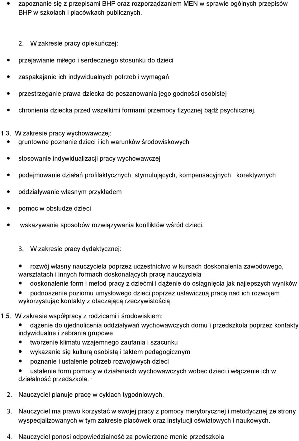 osobistej chronienia dziecka przed wszelkimi formami przemocy fizycznej bądź psychicznej. 1.3.