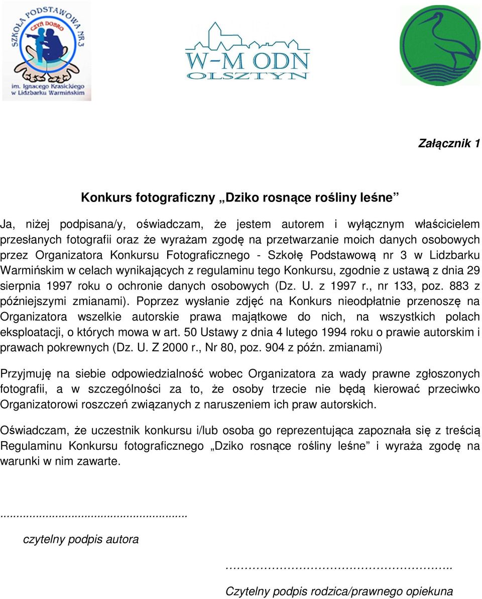 dnia 29 sierpnia 1997 roku o ochronie danych osobowych (Dz. U. z 1997 r., nr 133, poz. 883 z późniejszymi zmianami).