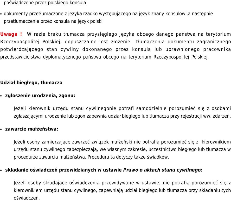 dokonanego przez konsula lub uprawnionego pracownika przedstawicielstwa dyplomatycznego państwa obcego na terytorium Rzeczypospolitej Polskiej.