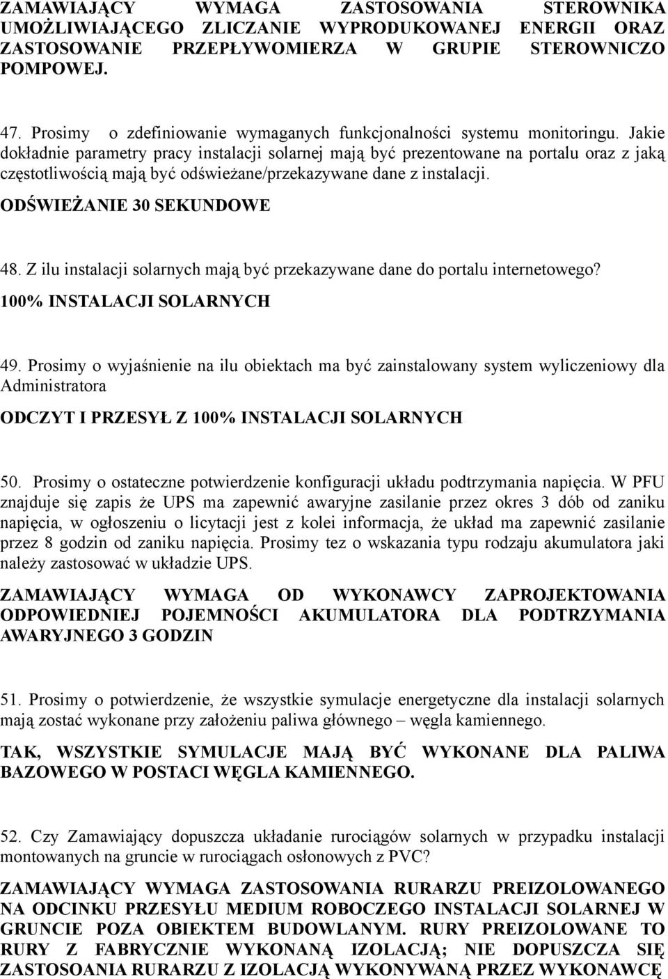 Jakie dokładnie parametry pracy instalacji solarnej mają być prezentowane na portalu oraz z jaką częstotliwością mają być odświeżane/przekazywane dane z instalacji. ODŚWIEŻANIE 30 SEKUNDOWE 48.