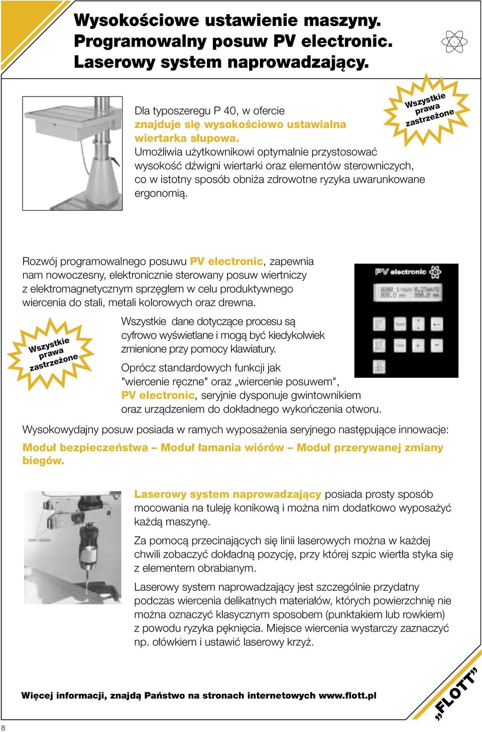 Wszystkie prawa zastrze one Rozwój programowalnego posuwu PV electronic, zapewnia nam nowoczesny, elektronicznie sterowany posuw wiertniczy z elektromagnetycznym sprz g em w celu produktywnego