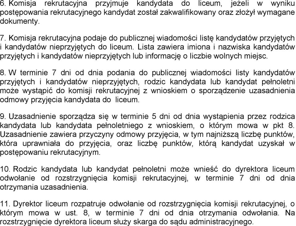 Lista zawiera imiona i nazwiska kandydatów przyjętych i kandydatów nieprzyjętych lub informację o liczbie wolnych miejsc. 8.