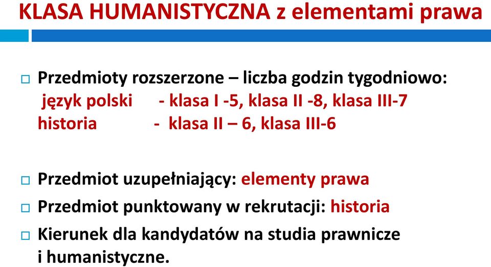 klasa II 6, klasa III-6 Przedmiot uzupełniający: elementy prawa Przedmiot