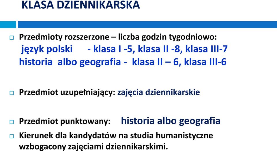 Przedmiot uzupełniający: zajęcia dziennikarskie Przedmiot punktowany: historia albo