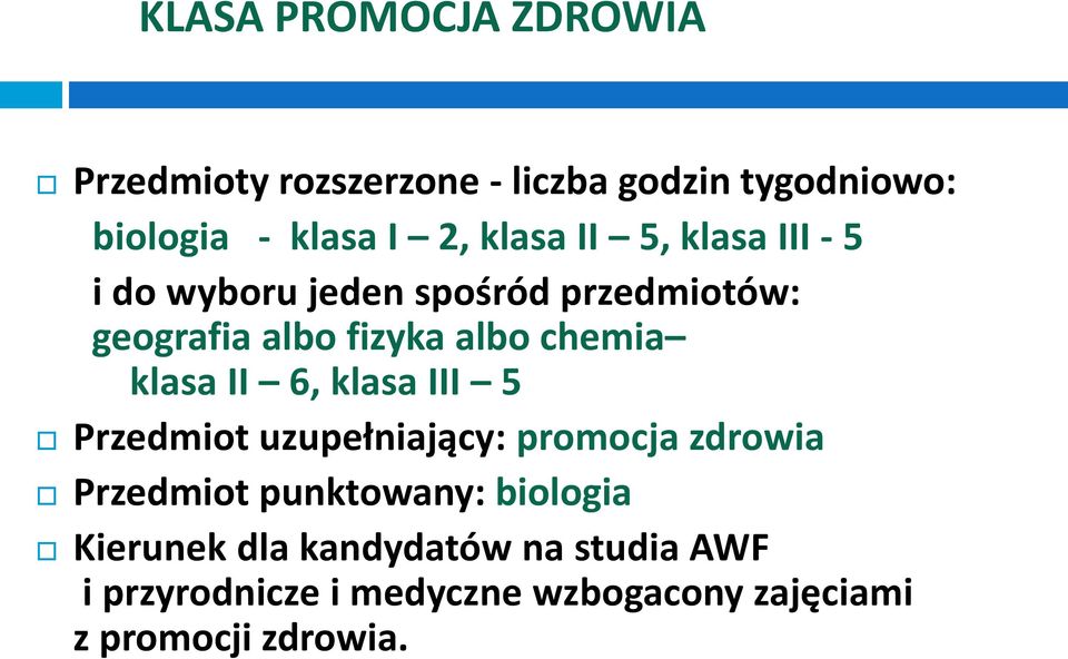 klasa II 6, klasa III 5 Przedmiot uzupełniający: promocja zdrowia Przedmiot punktowany: biologia