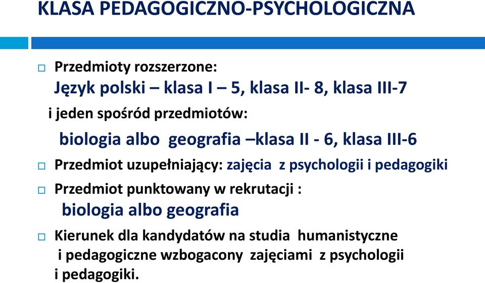 uzupełniający: zajęcia z psychologii i pedagogiki Przedmiot punktowany w rekrutacji : biologia albo