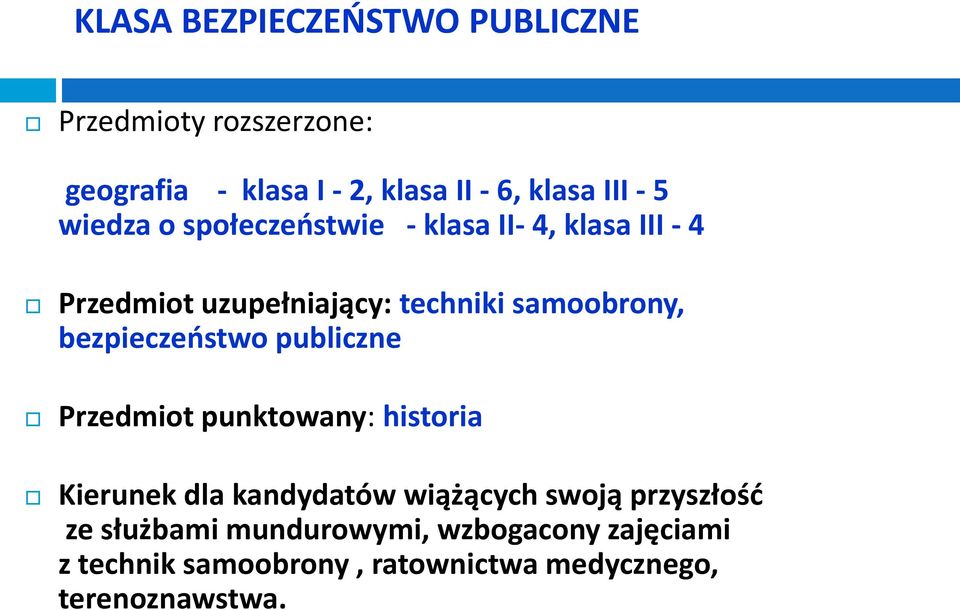 bezpieczeństwo publiczne Przedmiot punktowany: historia Kierunek dla kandydatów wiążących swoją