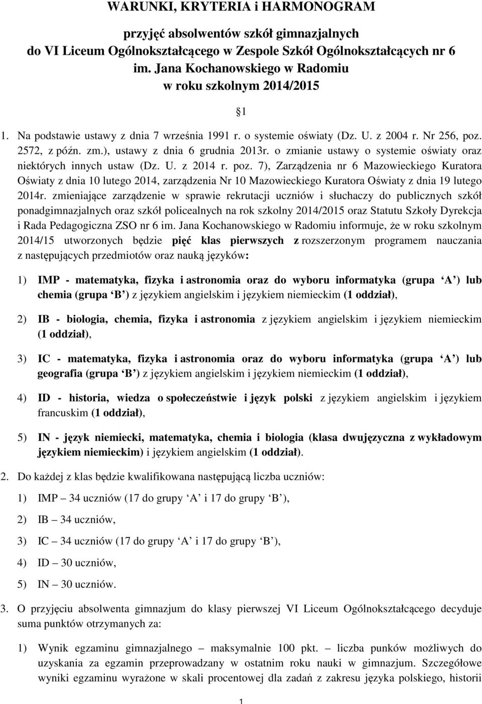 ), ustawy z dnia 6 grudnia 2013r. o zmianie ustawy o systemie oświaty oraz niektórych innych ustaw (Dz. U. z 2014 r. poz.