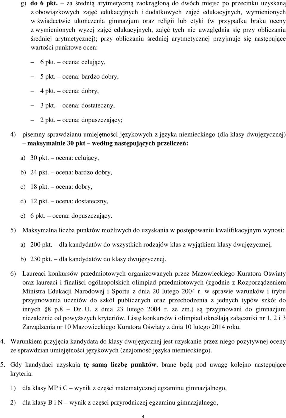 religii lub etyki (w przypadku braku oceny z wymienionych wyżej zajęć edukacyjnych, zajęć tych nie uwzględnia się przy obliczaniu średniej arytmetycznej); przy obliczaniu średniej arytmetycznej
