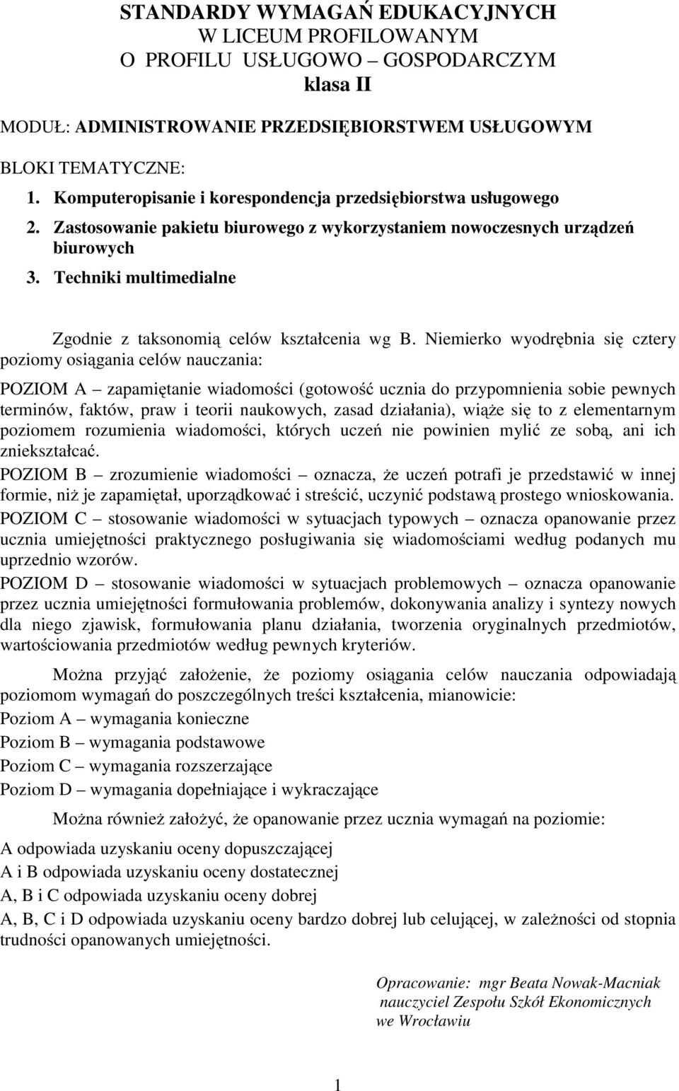 Techniki multimedialne Zgodnie z taksonomią celów kształcenia wg B.