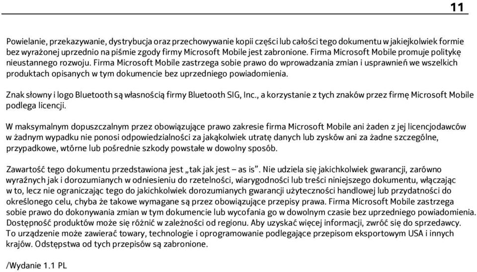 Firma Microsoft Mobile zastrzega sobie prawo do wprowadzania zmian i usprawnień we wszelkich produktach opisanych w tym dokumencie bez uprzedniego powiadomienia.