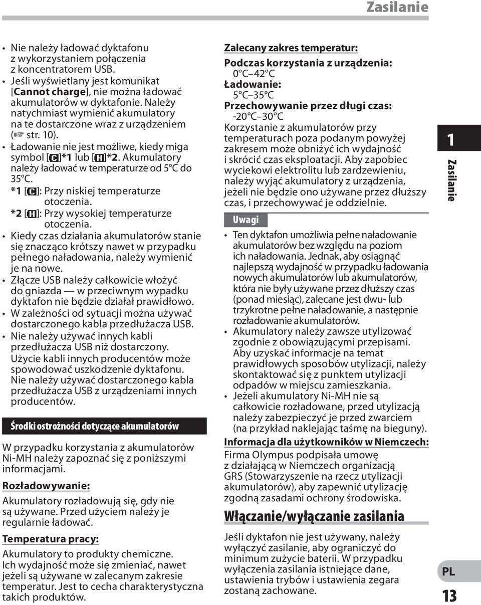 Akumulatory należy ładować w temperaturze od 5 C do 35 C. *1 [;]: Przy niskiej temperaturze otoczenia. *2 [=]: Przy wysokiej temperaturze otoczenia.