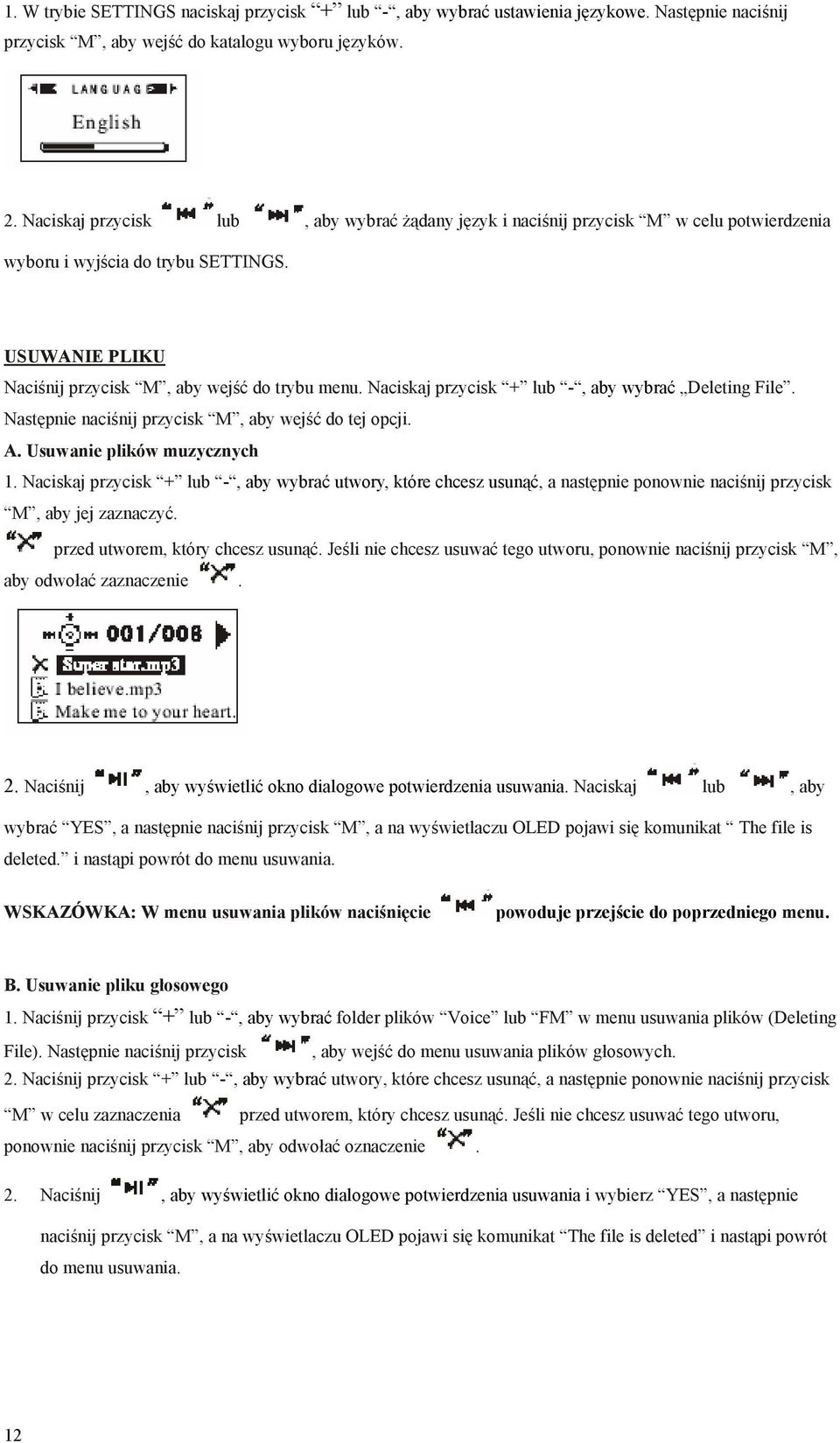 Naciskaj przycisk + lub -, aby wybrać Deleting File. Następnie naciśnij przycisk M, aby wejść do tej opcji. A. Usuwanie plików muzycznych 1.